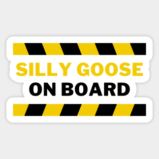 Silly Goose on Board | A Playful, Quirky And Dangerous Goose Illustration Sticker